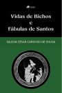 Vidas de Bichos e Fábulas de Santos