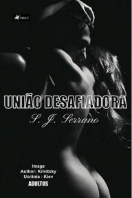 Title: Unia~o desafiadora, Author: S. J. Serrano