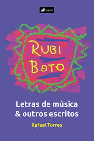 Title: Rubi Boto: Letras de música e outros escritos, Author: Rafael Torres