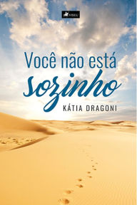 Title: Você não está sozinho, Author: Kátia Dragoni