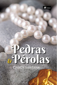 Title: Pedras e Pe?rolas, Author: Ciracy Santana