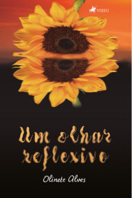 Title: Um olhar reflexivo, Author: Olinete Alves