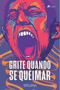 Title: Grite quando se queimar, Author: Bruma