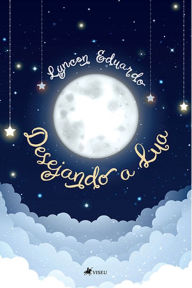 Title: Desejando a Lua, Author: Lyncon Eduardo