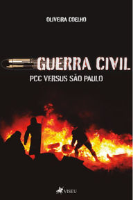 Title: Guerra civil: PCC versus São Paulo, Author: Oliveira Coelho