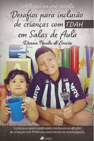 Title: Desafios para inclusa~o de crianc?as com TDAH em Salas de Aula, Author: Diana Paula de Sousa
