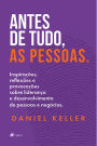 Antes de tudo, as pessoas: Inspirações, reflexões & provocações sobre liderança e desenvolvimento de pessoas e negócios.