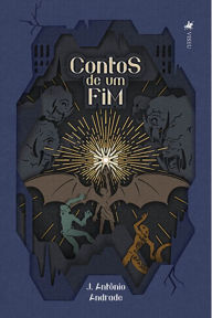 Title: Contos de um fim, Author: J. Antônio Andrade