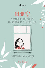 Title: Helen(n)a: Quando se descobre um mundo dentro do seu. História para iniciantes, Author: Cris Brand