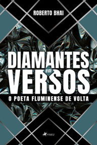 Title: Diamantes em Versos: O poeta fluminense de volta, Author: Roberto Bhai