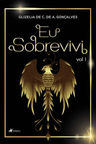 Title: Eu sobrevivi: Volume 1, Author: Glizelia de C. de A. Gonçalves