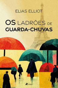 Title: Os ladro~es de Guarda-Chuvas, Author: Elias Elliot