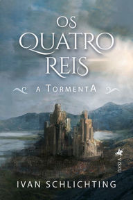 Title: Os Quatro Reis: A Tormenta, Author: Ivan Schlichting