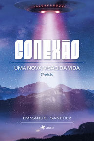 Title: Conexa~o: Uma nova visa~o da vida, Author: Emmanuel Sanchez