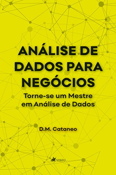 Análise de Dados para Negócios: Torne-se um Mestre em Análise de Dados