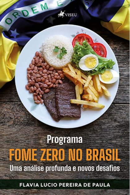 Programa Fome Zero no Brasil Uma Análise Profunda e Novos Desafios by