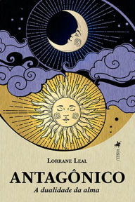 Title: Antago^nico: A Dualidade da Alma, Author: Lorrane Leal