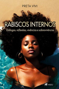 Title: Rabiscos Internos: Diálogos, reflexões, vivências e sobrevivências, Author: Preta Vivi