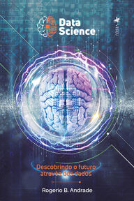 Title: DataScience: Descobrindo o futuro através dos dados, Author: Rogerio B. Andrade