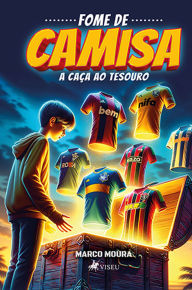 Title: Fome de Camisa: A caça ao Tesouro, Author: Marco Moura