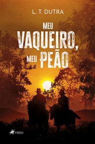 Title: Meu vaqueiro, meu peão, Author: L. T. Dutra