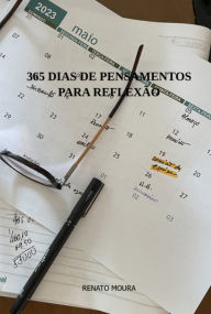 Title: 365 Dias De Pensamentos Para Reflexão, Author: Renato Moura