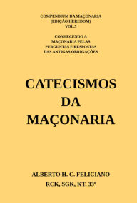 Title: Catecismos Da Maçonaria, Author: Alberto Feliciano