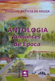 Title: Antologia Romances De Epoca, Author: Joaquim B. De Souza