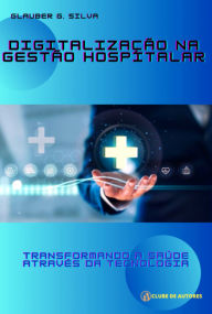Title: Digitalização Na Gestão Hospitalar, Author: Glauber G. Silva