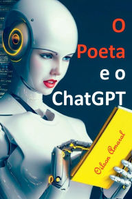 Title: O Poeta E O Chatgpt, Author: Amaral Oilson