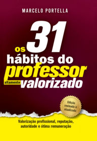 Title: Os 31 Hábitos Do Professor Altamente Valorizado, Author: Marcelo Portella