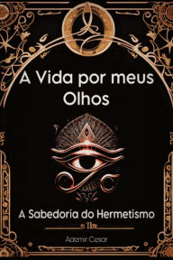 Title: A Vida Por Meus Olhos, Author: Ademir Cesar