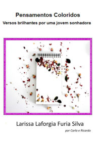 Title: Pensamentos Coloridos, Author: Larissa Laforgia Furia Silva