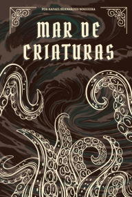 Title: Mar De Criaturas, Author: Rafael Bernardes Nogueira