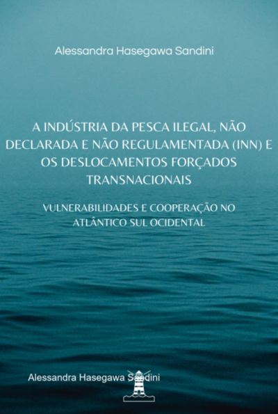 A Indústria Da Pesca Ilegal, Não Declarada E Não Regulamentada (inn) E Os Deslocamentos Forçados Transnacionais