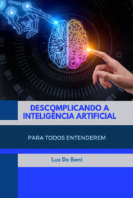 Title: Descomplicando A Inteligência Artificial, Author: Luz De Boni
