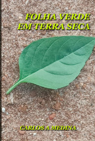Title: Folha Verde Em Terra Seca, Author: Carlos Alberto Medina