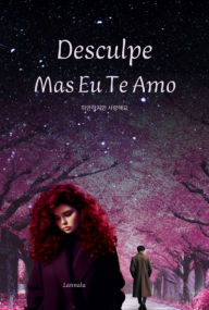 Title: Desculpe, Mas Eu Te Amo, Author: Lannalu