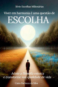Title: Viver Em Harmonia É Uma Questão De Escolha, Author: Cairo Pacheco Da Silva