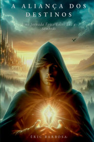 Title: A Aliança Dos Destinos, Author: Éric Barbosa