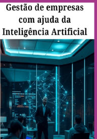 Title: Gestão De Empresas Com Ajuda Da Inteligência Artificial, Author: Sidinei Zamberlan