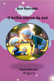 Title: O Brilho Eterno Da Avó, Author: Ana Honrado