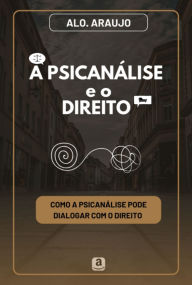 Title: A Psicanálise E O Direito, Author: Alo. Araujo