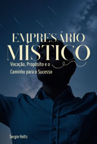 Title: Empresário Místico, Author: Sergio Holtz