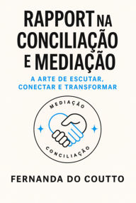 Title: Rapport Na Conciliação E Mediação, Author: Fernanda Do Coutto Silva Riberti
