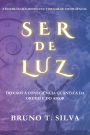 Ser de Luz: Do Caos Ã¯Â¿Â½ ConsciÃ¯Â¿Â½ncia QuÃ¯Â¿Â½ntica da Ordem e do Amor