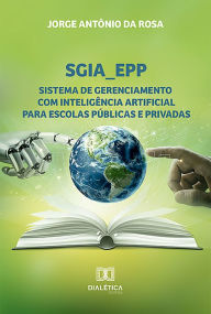 Title: SGIA_EPP: Sistema de Gerenciamento com Inteligência Artificial para escolas públicas e privadas, Author: Jorge Antônio da Rosa