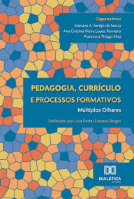 Title: Pedagogia, currículo e processos formativos: múltiplos olhares, Author: Mariana A. Serêjo de Souza