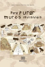 Title: Para furar muros invisíveis, Author: Ana Paula Penna da Silva