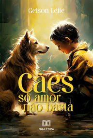 Title: Cães: só amor não basta, Author: Gelson Leite